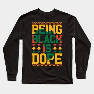 being black is dope  black lives matter Long Sleeve T-Shirt